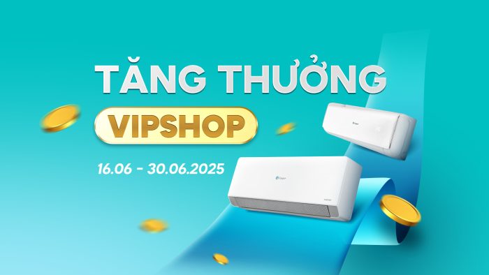 GÓI TĂNG THƯỞNG ĐIỀU HÒA DI ĐỘNG VÀ TREO TƯỜNG | DÀNH CHO VIPSHOP