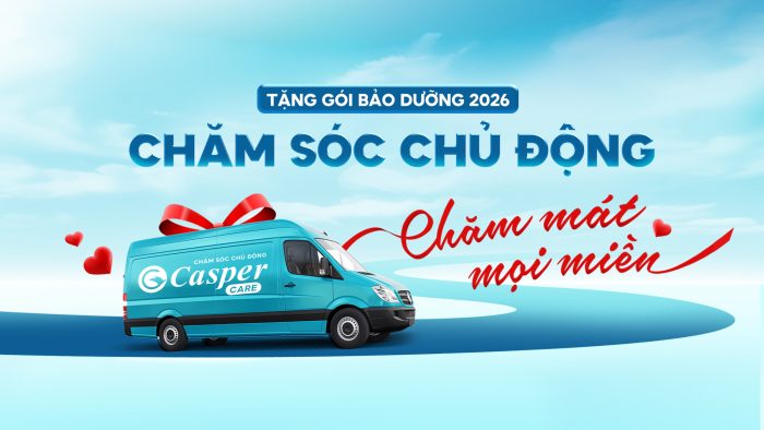 CASPERCARE 2026 | CHĂM SÓC CHỦ ĐỘNG – CHĂM MÁT MỌI MIỀN