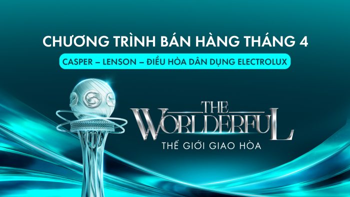 CHƯƠNG TRÌNH BÁN HÀNG THÁNG 4 | CASPER – LENSON – ĐIỀU HÒA DÂN DỤNG ELECTROLUX